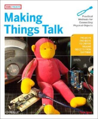 Making Things Talk: Practical Methods for Connecting Physical Objects - GOOD
