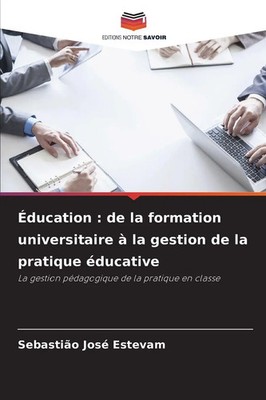 Éducation : de la formation universitaire à la gestion de la pratique éducative