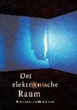 Der elektronische Raum Wirths, Axel, Gérard A. Goodrow and David Dunn: