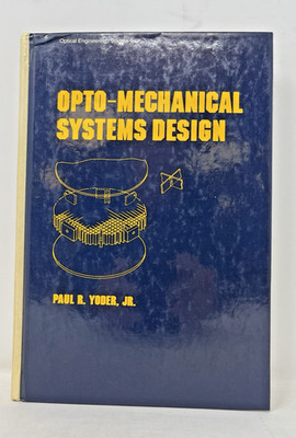 Opto-Mechanic Systems Design by Paul R. Yoder Jr.   SHIPS FREE in US