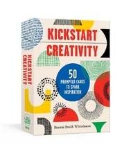 Kickstart Creativity: 50 Prompted Cards to Spark Inspiration by Bonnie Smith Whi
