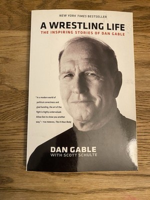 A Wrestling Life by Dan Gable & Scott Schulte 2015 SIGNED by Dan Gable!!