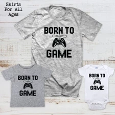 Born To Game - Video Game design Shirt for All Ages Men Women Baby Toddler Kids