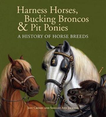 Harness Horses, Bucking Broncos  Pit Ponies: A History of  - VERY GOOD