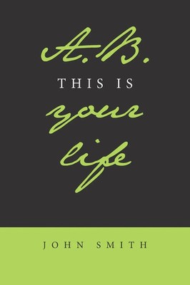John Smith | A.B. This Is Your Life | Taschenbuch | Englisch (2022) | Xlibris AU