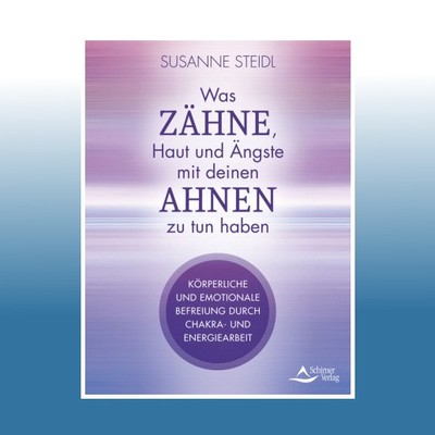 Was Zähne, Haut und Ängste mit deinen Ahnen zu tun haben | Susanne Steidl