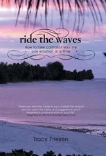 Ride the Waves - Volume II: How to take control of your life one emotion at a ti