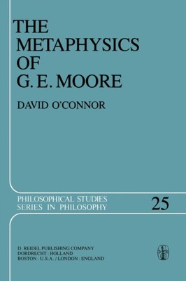 O'Connor - Metaphysics of G. E. Moore - New paperback or softback - 70 - X555z