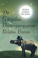 Nydia Cohen De JesúS | De GáRgolas, PríNcipes Y Otros Relatos Breves | Buch