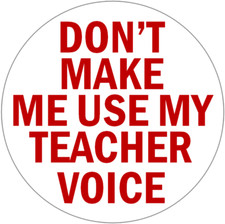 Don't Make Me Use My Teacher Voice - 3 Pack Circle Stickers 3" x 3"