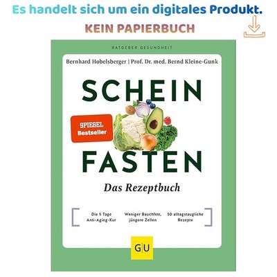 Scheinfasten   Das Rezeptbuch: Die 5 Tage Anti-Agin, Bernhard Hobelsberger 2023