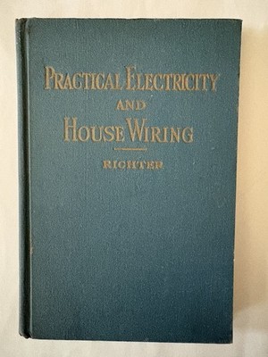 PRACTICAL ELECTRICITY AND HOUSE WIRING-Herbert P. Richter-1944-Hardcover Book