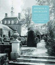 ARTHUR A. SHURCLIFF: DESIGN, PRESERVATION, AND THE By Elizabeth Hope Cushing