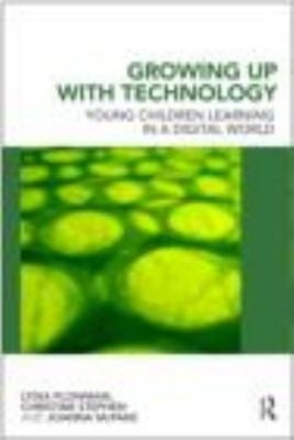 Growing up with Technology : Young Children Learning in a Digital