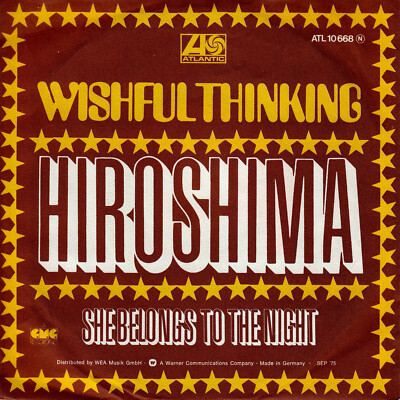 WISHFUL THINKING - Hiroshima / She Belongs To The Night  -  Single 7'' - 1975