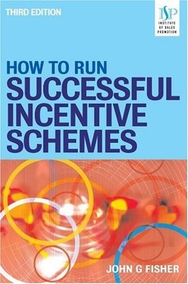 How to Run Successful Incentive Schemes,John G Fisher