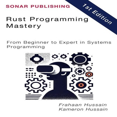 Rust Programming Mastery From Beginner to Expert in Systems Progr