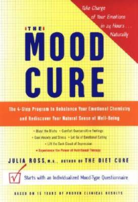 The Mood Cure: The 4-Step Program to Rebalance Your Emotional Chemis - VERY GOOD