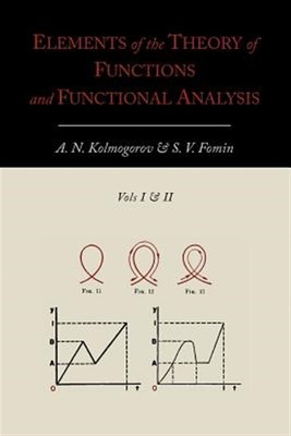 Elements of the Theory of Functions and Functional Analysis [Two Volumes in O...
