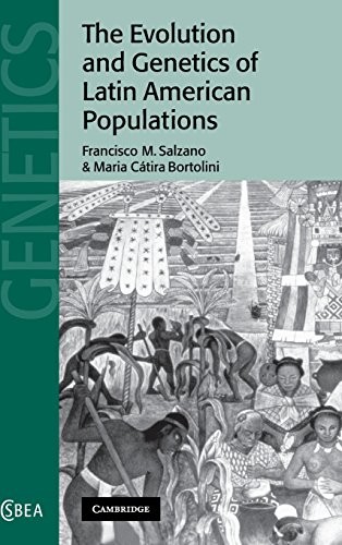 The Evolution and Genetics of Latin American Po. Salzano<|