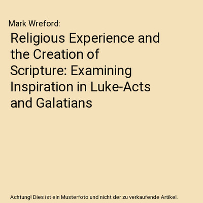 Religious Experience and the Creation of Scripture: Examining Inspiration in Luk