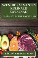 SzéNhidráTmentes KulináRis KavalkáD | Az EgéSzséG éS ÍZek HarmóNiáJa | Buch