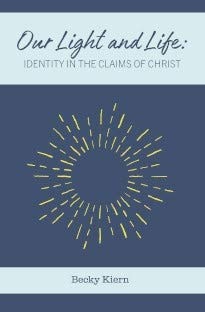 Our Light and Life: Identity in the Claims of Christ by Becky Kiern, Very Good B
