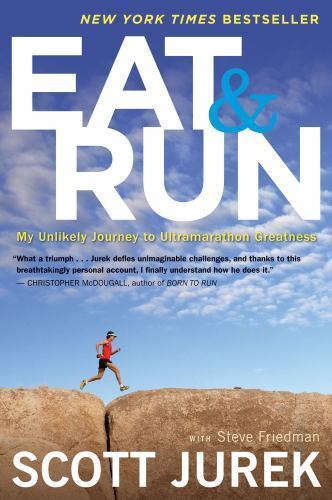 Essen und laufen: Meine unwahrscheinliche Reise zur Ultramarathon-Großartigkeit von Scott Jurek 
