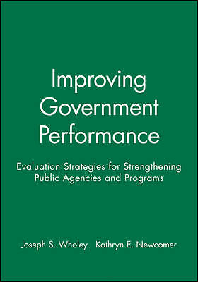 Improving Government Performance: Evaluation Strategies for Strengthening Publi