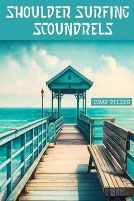 Shoulder Surfing Scoundrels by Brad Reeser Paperback Book