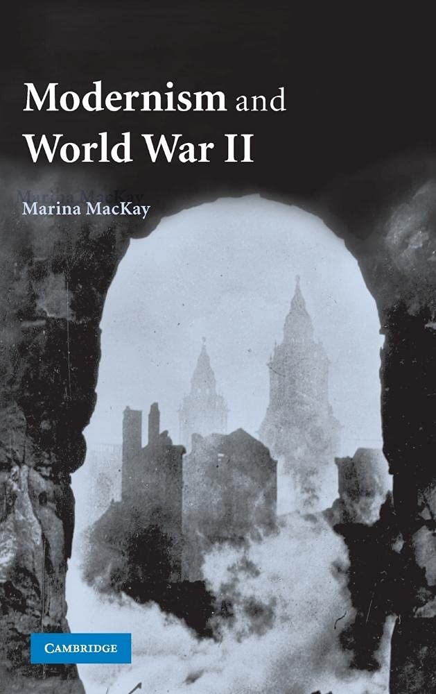 Modernism and World War II By MacKay, Marina Marina MacKay,