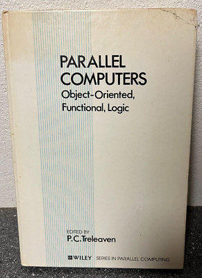 Parallel Computers: Object-Oriented, Functional, Logic (1990) P.C. Treleaven