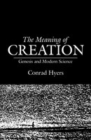 The Meaning Of Creation Genesis And Modern Science Conrad Hyers (U. A.) Buch