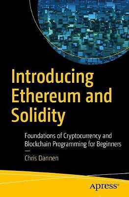 Introducing Ethereum and Solidity, Chris Dannen,