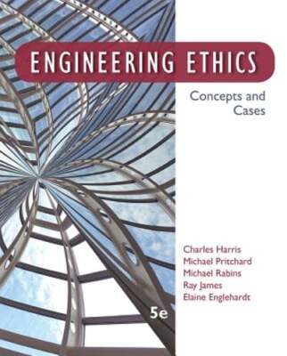 Engineering Ethics: Concepts and Cases by Harris: Used