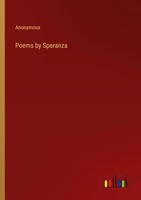 Poems By Speranza Anonymous Taschenbuch Kartoniert / Broschiert Englisch 2022