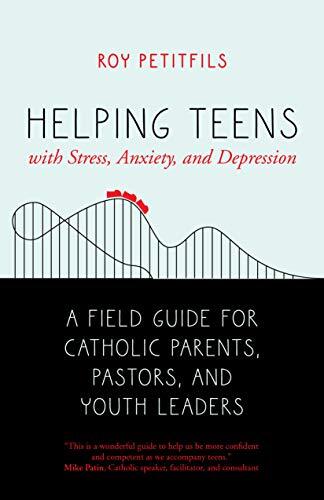 Helping Teens with Stress, Anxiety, ..., Petitfils, Roy