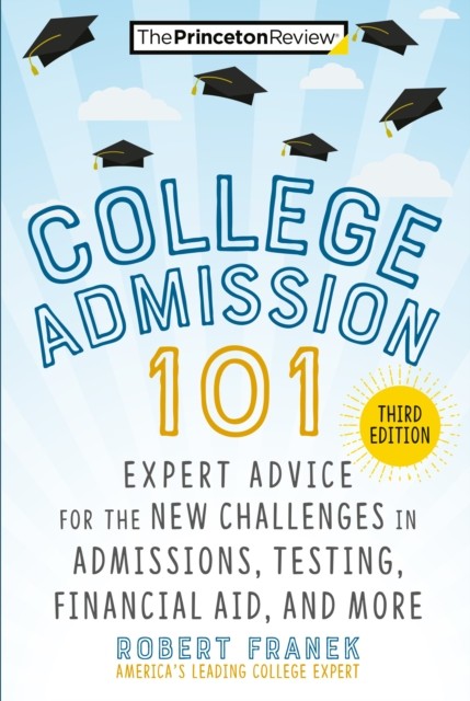 College Admission 101 3rd Edition by The Princeton Review PAPERBACK