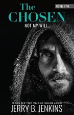 The Chosen: Not My Will... by Jerry B Jenkins: New