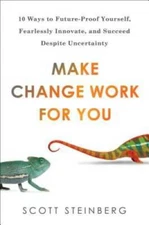 Make Change Work for You: 10 Ways to Future-Proof Yourself, Fearlessly In - GOOD