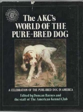 The AKC's world of the pure-bred dog - Hardcover, by Barnes Duncan and - Good b