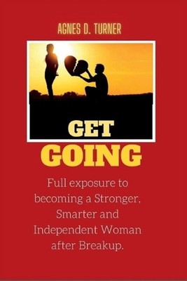 Get Going: Full exposure to becoming a Stronger, Smarter and Independent Woman a