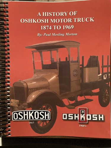A HISTORY OF OSHKOSH MOTOR TRUCK 1874 TO 1969