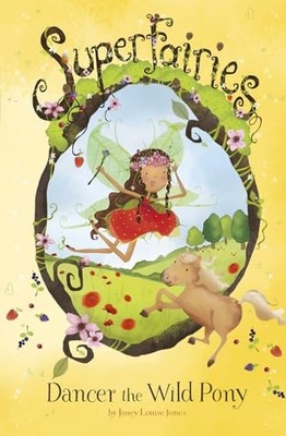 Dancer the Wild Pony (Superfairies), Jones, Janey Louis