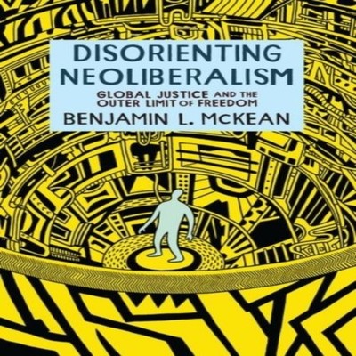 Disorienting Neoliberalism Global Justice and the Outer Limit of