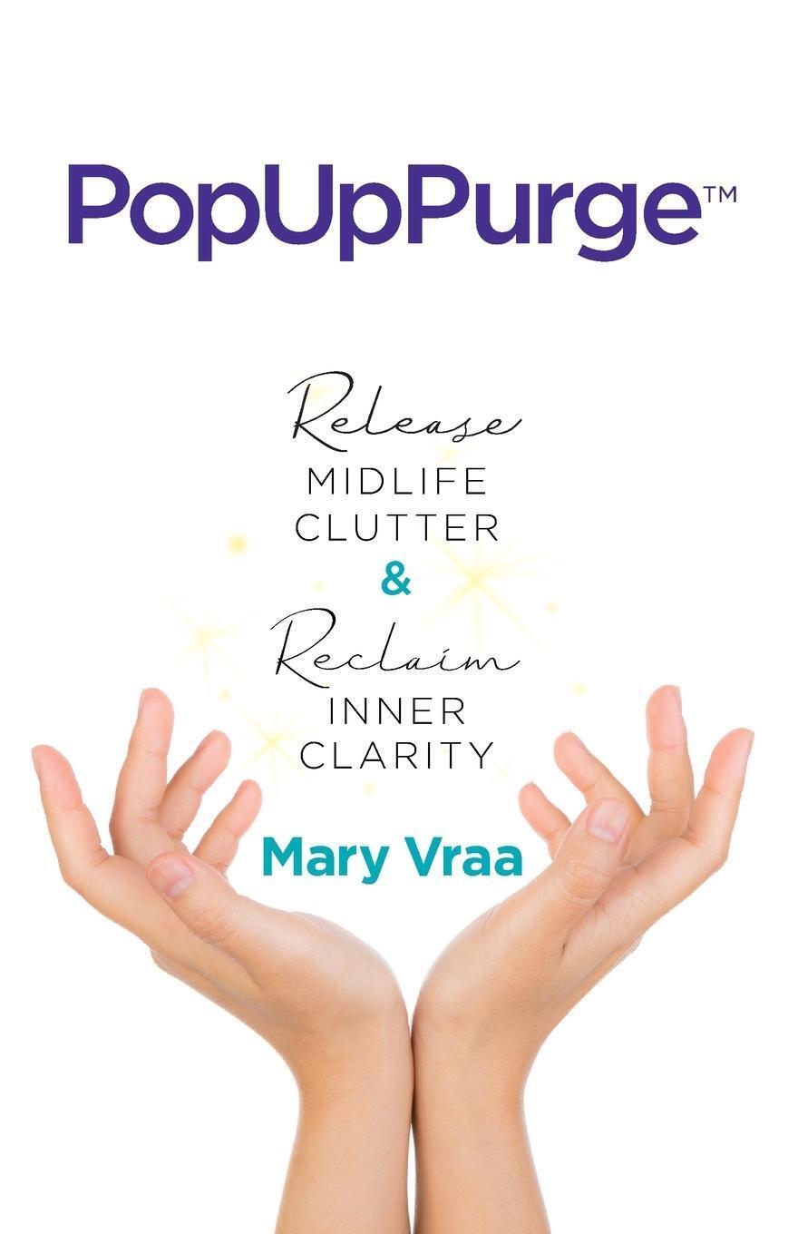 Thumbnail - Popuppurge¿ Release Midlife Clutter & Reclaim Inner Clarity Mary Vraa