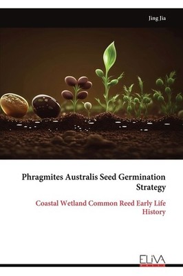 Phragmites Australis Seed Germination Strategy: Coastal Wetl...