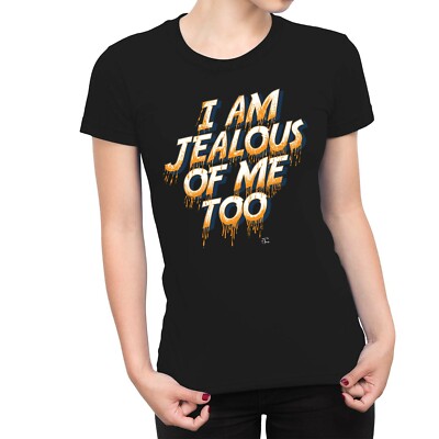 1Tee Womens I am Jealous of Me too Slogan  T-Shirt