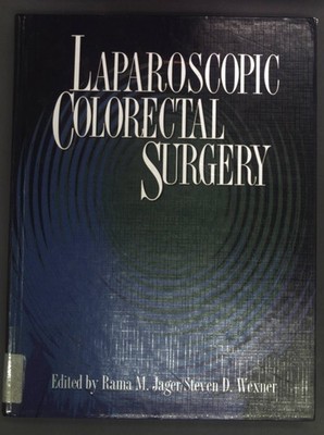 Laparoscopic Colorectal Surgery Jager, Rama M. and Steven D. Wexner:
