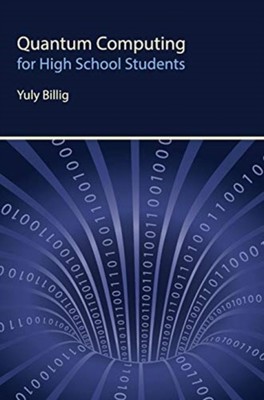 Billig - Quantum Computing for High School Students - New hardback or  - P555z